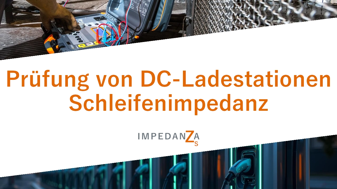 Prüfung von DC-Ladestationen: Schleifenimpedanz