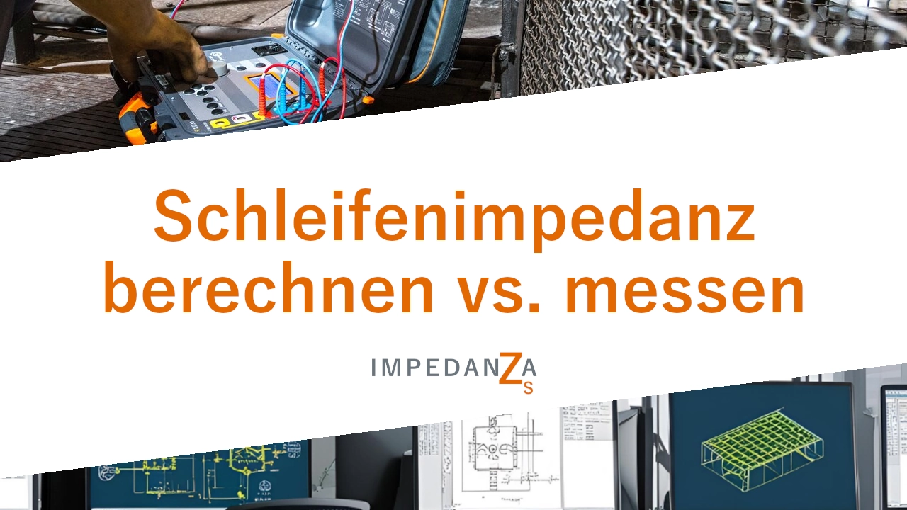 Schleifenimpedanz berechnen vs. messen