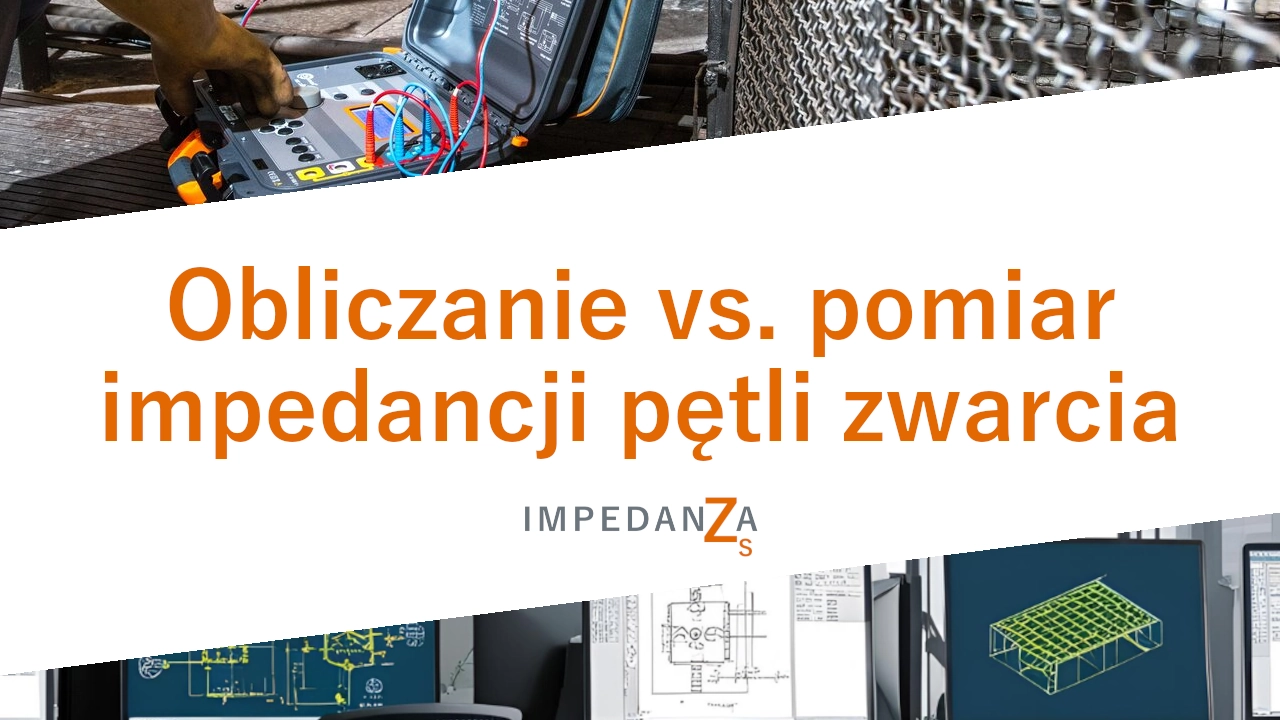 Obliczanie vs. pomiar impedancji pętli zwarcia