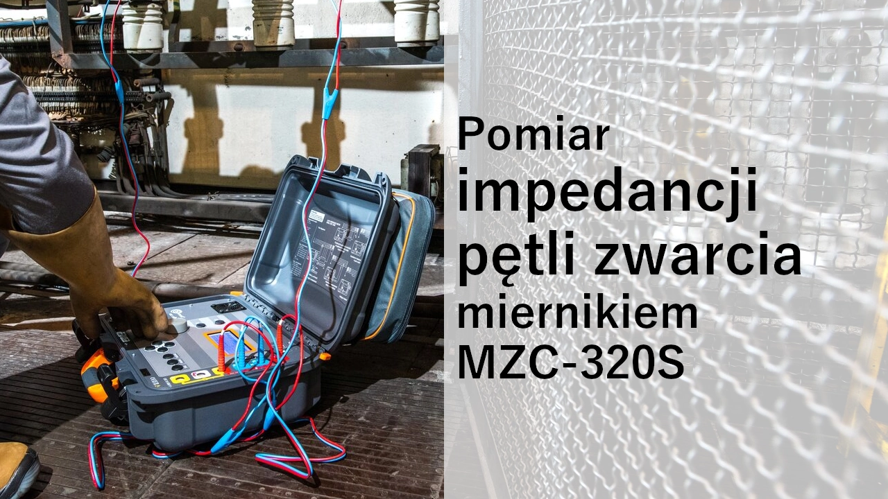 Pomiar impedancji pętli zwarcia miernikiem MZC-320S